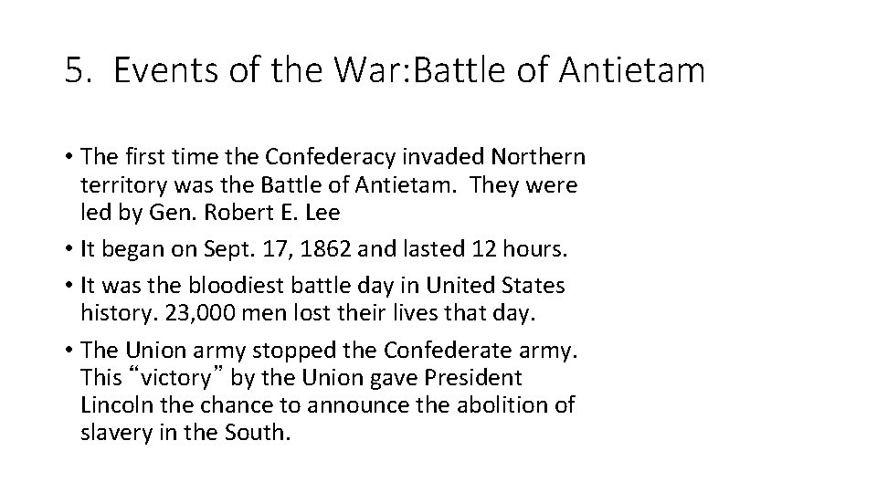 5. Events of the War: Battle of Antietam • The first time the Confederacy