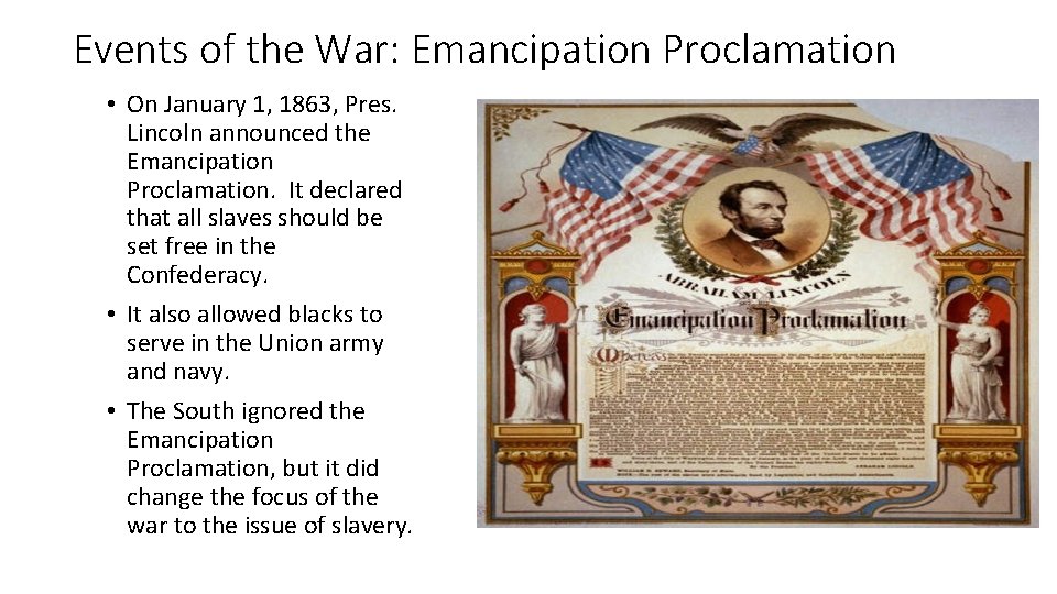 Events of the War: Emancipation Proclamation • On January 1, 1863, Pres. Lincoln announced