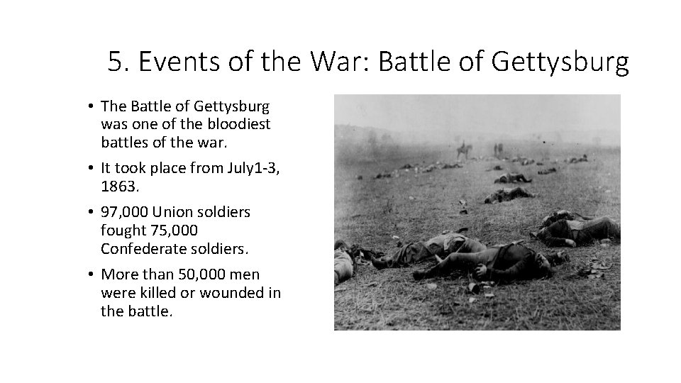 5. Events of the War: Battle of Gettysburg • The Battle of Gettysburg was