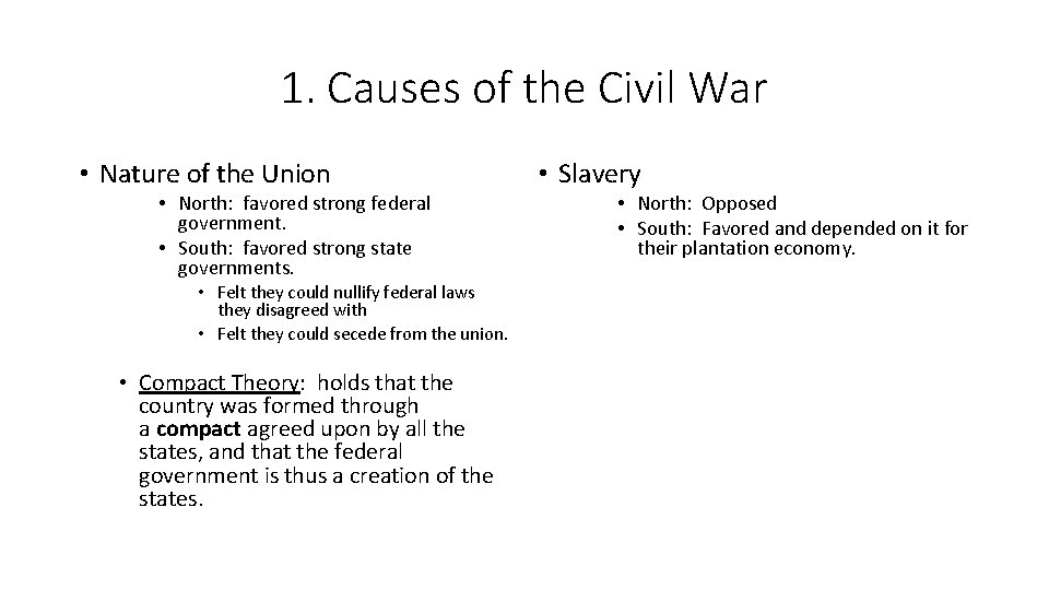 1. Causes of the Civil War • Nature of the Union • North: favored