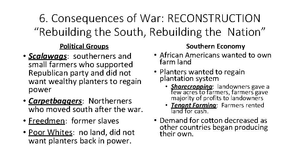 6. Consequences of War: RECONSTRUCTION “Rebuilding the South, Rebuilding the Nation” Political Groups •