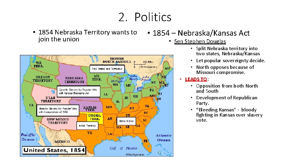 2. Politics • 1854 Nebraska Territory wants to join the union • 1854 –