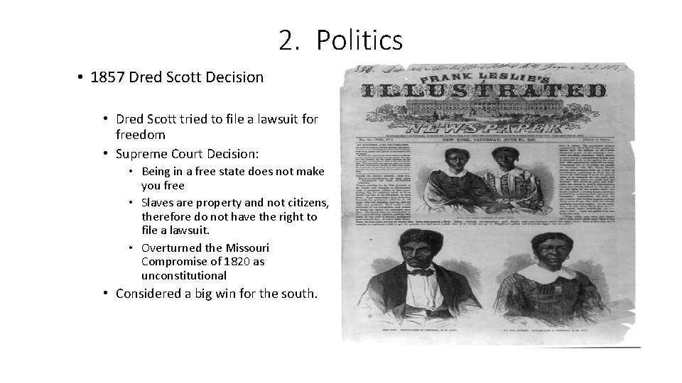 2. Politics • 1857 Dred Scott Decision • Dred Scott tried to file a