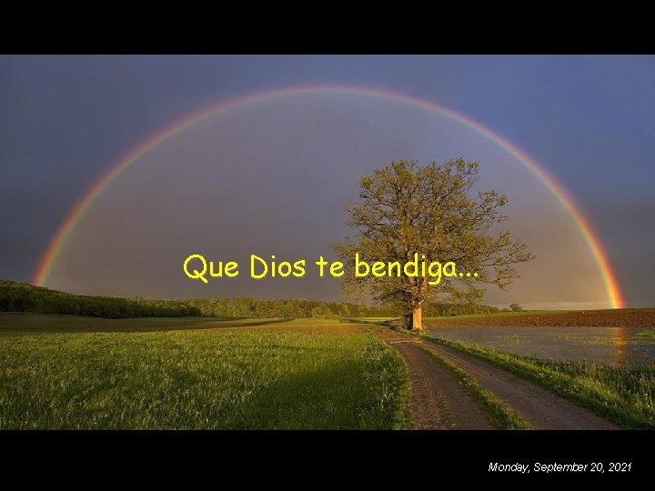 Que Dios te bendiga. . . Monday, September 20, 2021 