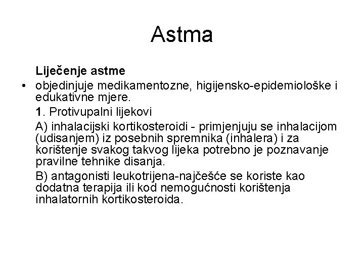 Astma Liječenje astme • objedinjuje medikamentozne, higijensko-epidemiološke i edukativne mjere. 1. Protivupalni lijekovi A)