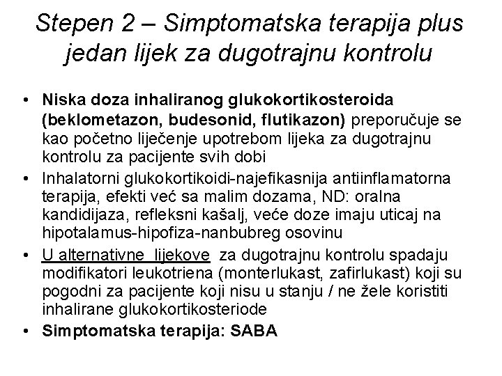 Stepen 2 – Simptomatska terapija plus jedan lijek za dugotrajnu kontrolu • Niska doza