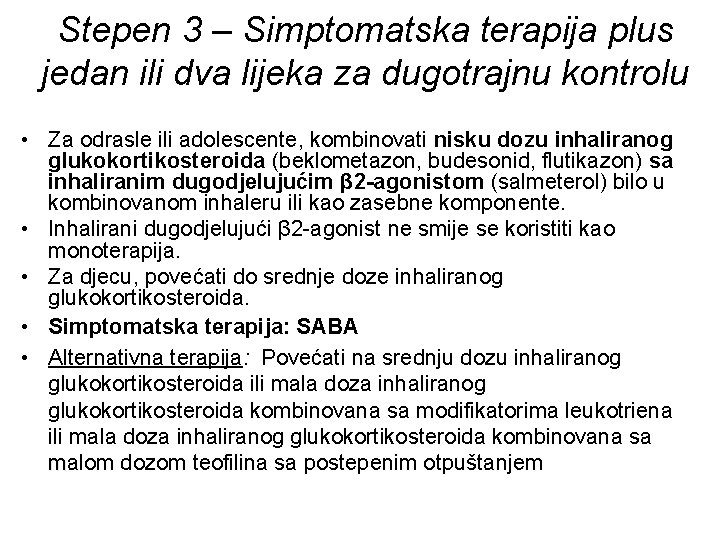 Stepen 3 – Simptomatska terapija plus jedan ili dva lijeka za dugotrajnu kontrolu •