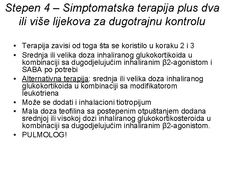 Stepen 4 – Simptomatska terapija plus dva ili više lijekova za dugotrajnu kontrolu •