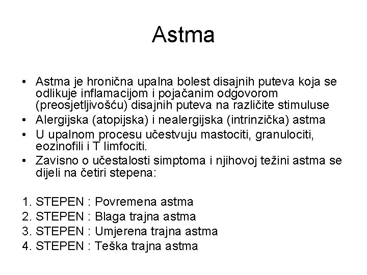 Astma • Astma je hronična upalna bolest disajnih puteva koja se odlikuje inflamacijom i