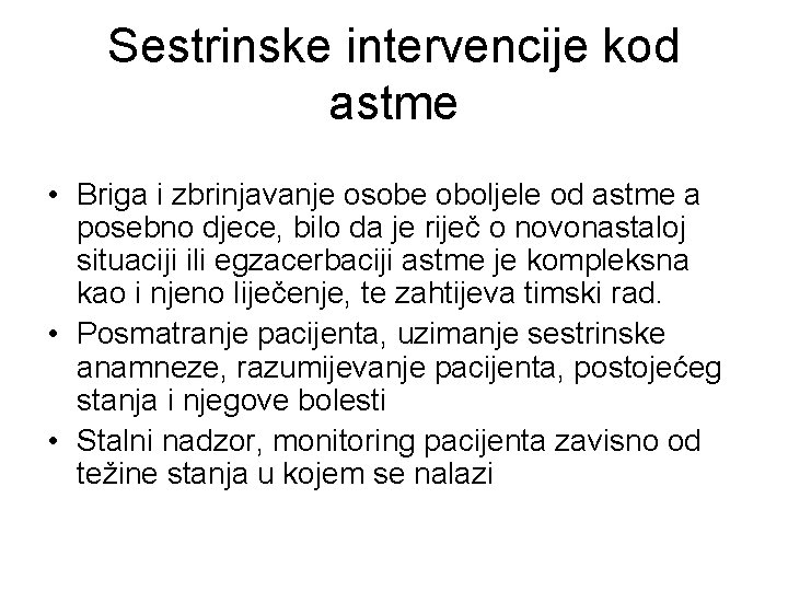 Sestrinske intervencije kod astme • Briga i zbrinjavanje osobe oboljele od astme a posebno