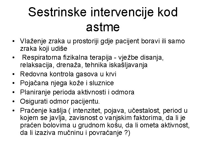 Sestrinske intervencije kod astme • Vlaženje zraka u prostoriji gdje pacijent boravi ili samo