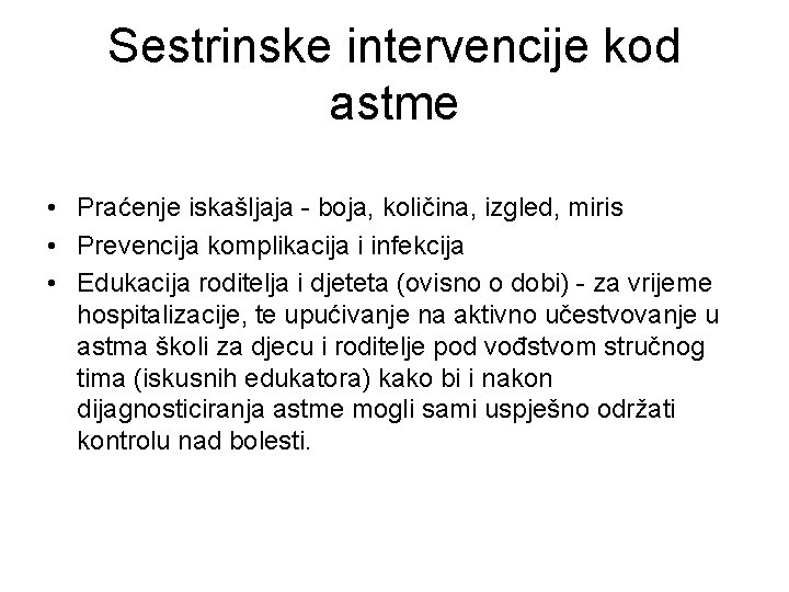 Sestrinske intervencije kod astme • Praćenje iskašljaja - boja, količina, izgled, miris • Prevencija