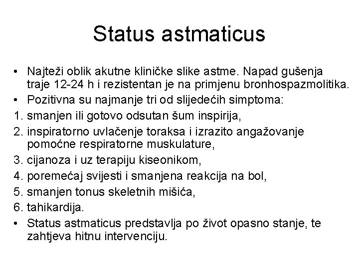 Status astmaticus • Najteži oblik akutne kliničke slike astme. Napad gušenja traje 12 -24