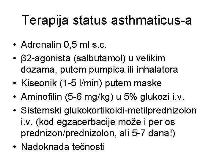 Terapija status asthmaticus-a • Adrenalin 0, 5 ml s. c. • β 2 -agonista