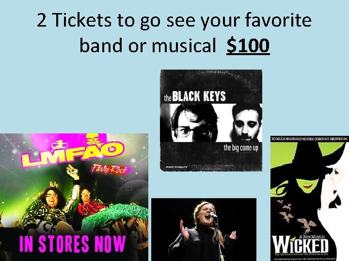 2 Tickets to go see your favorite band or musical $100 
