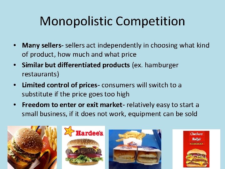 Monopolistic Competition • Many sellers- sellers act independently in choosing what kind of product,