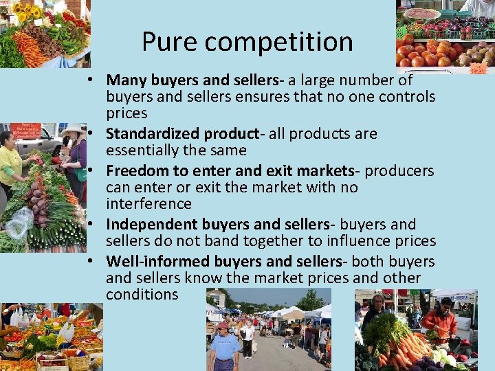 Pure competition • Many buyers and sellers- a large number of buyers and sellers