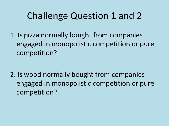 Challenge Question 1 and 2 1. Is pizza normally bought from companies engaged in