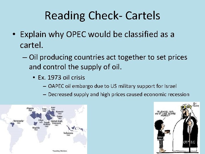 Reading Check- Cartels • Explain why OPEC would be classified as a cartel. –