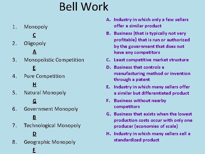 Bell Work 1. 2. 3. 4. 5. 6. 7. 8. Monopoly C Oligopoly A