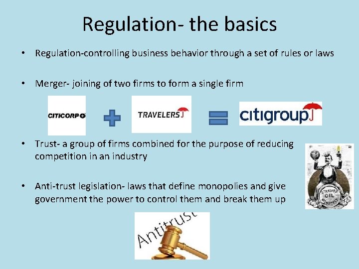 Regulation- the basics • Regulation-controlling business behavior through a set of rules or laws