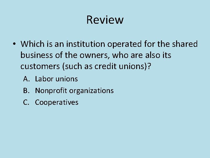 Review • Which is an institution operated for the shared business of the owners,