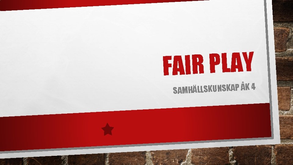 FAIR PLAY SAMHÄLLSKUNSKAP ÅK 4 