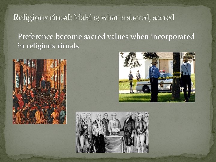 Religious ritual: Making what is shared, sacred Preference become sacred values when incorporated in