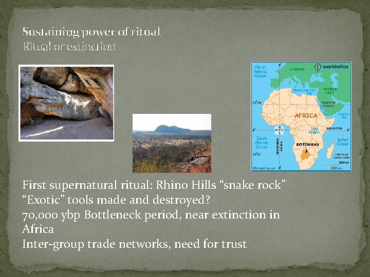 Sustaining power of ritual Ritual or extinction First supernatural ritual: Rhino Hills “snake rock”