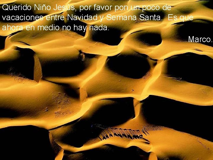 Querido Niño Jesús, por favor pon un poco de vacaciones entre Navidad y Semana