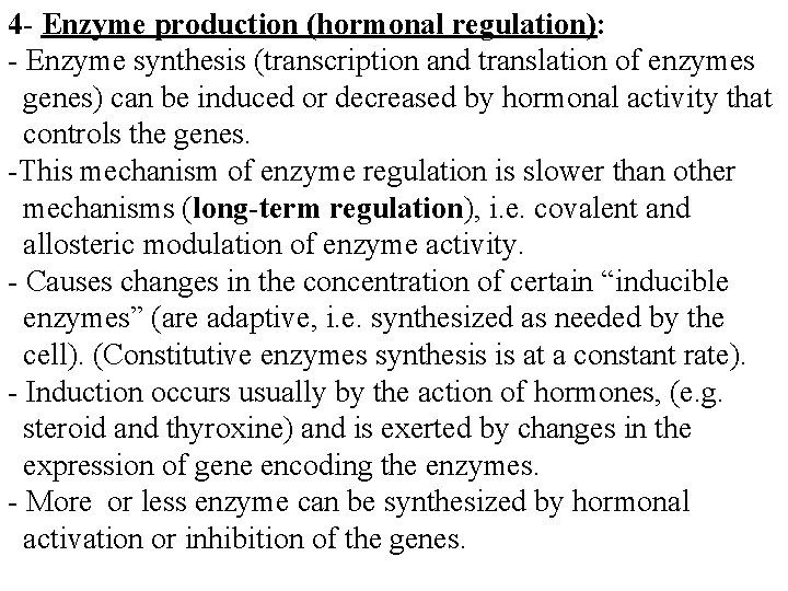 4 - Enzyme production (hormonal regulation): - Enzyme synthesis (transcription and translation of enzymes