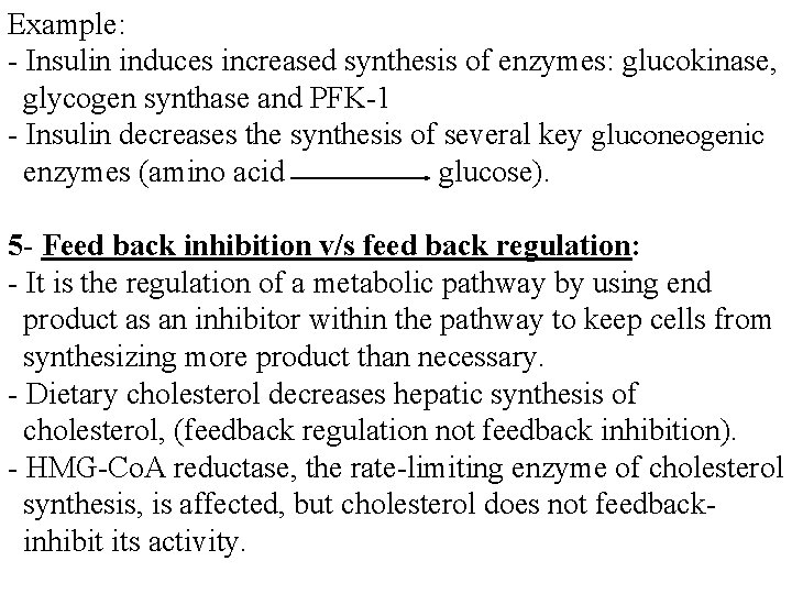 Example: - Insulin induces increased synthesis of enzymes: glucokinase, glycogen synthase and PFK-1 -