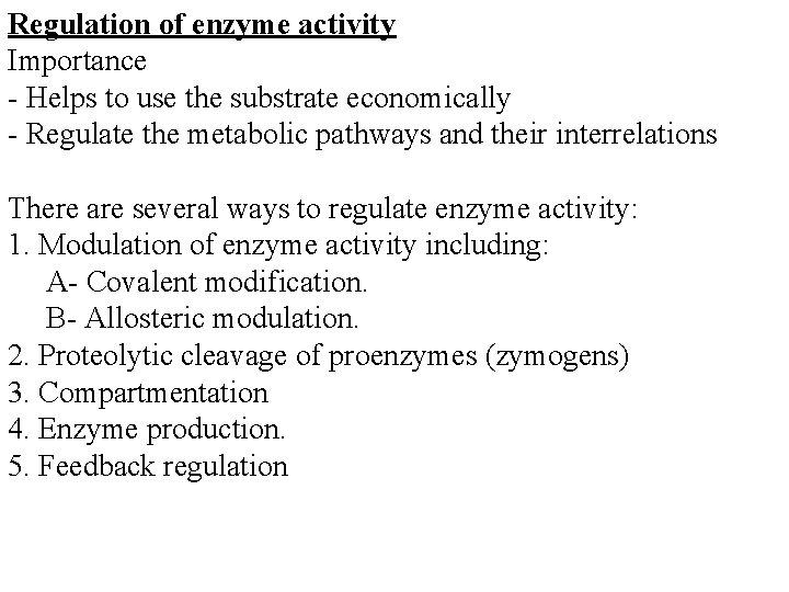 Regulation of enzyme activity Importance - Helps to use the substrate economically - Regulate