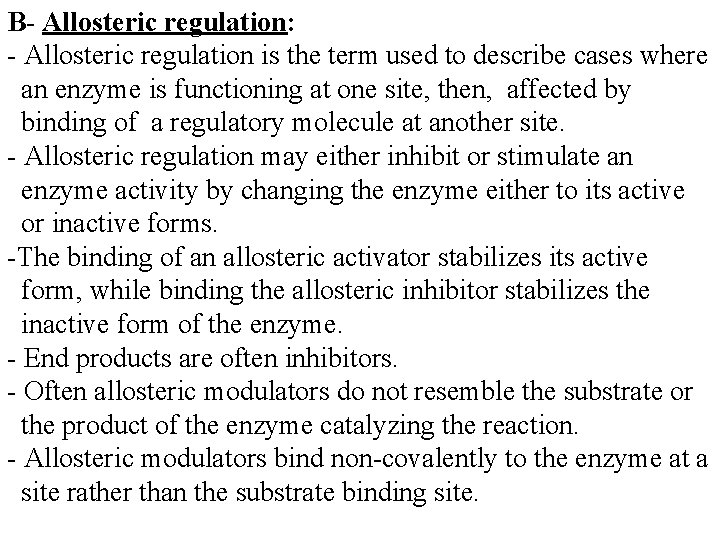 B- Allosteric regulation: - Allosteric regulation is the term used to describe cases where