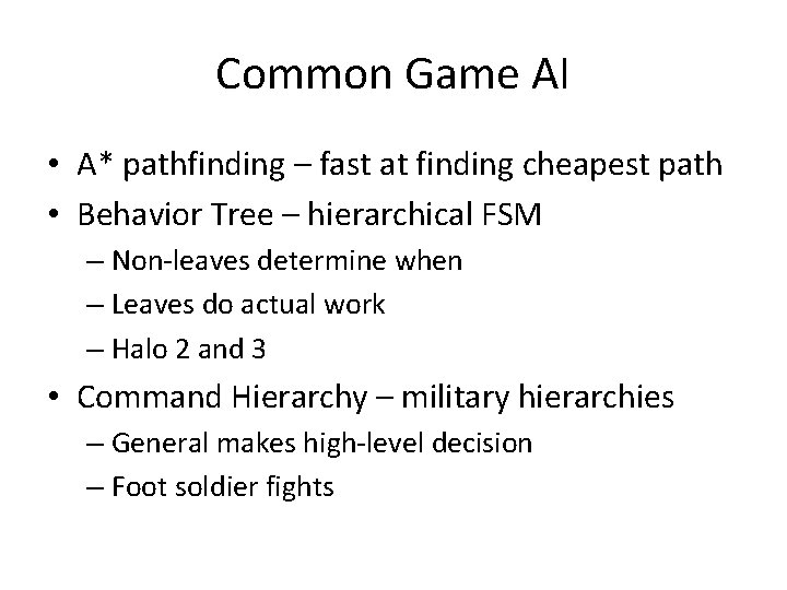 Common Game AI • A* pathfinding – fast at finding cheapest path • Behavior