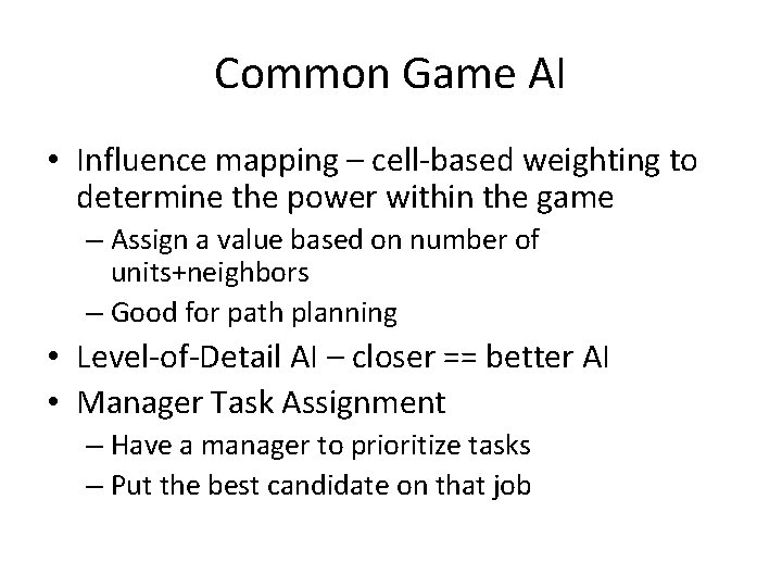 Common Game AI • Influence mapping – cell-based weighting to determine the power within