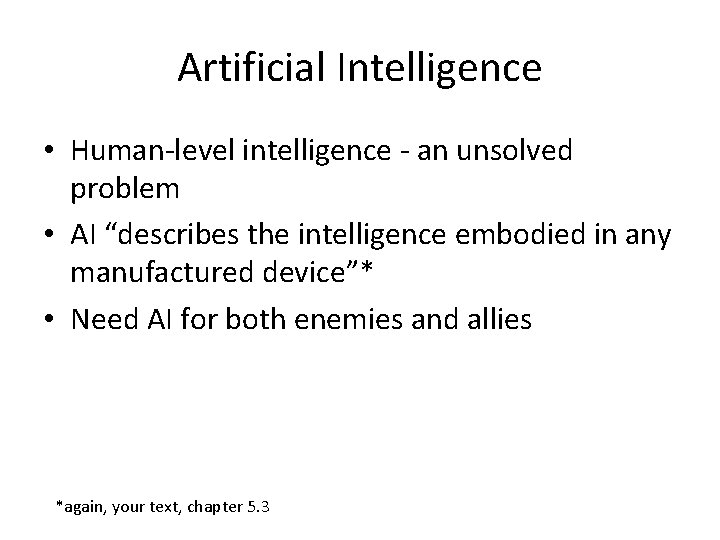 Artificial Intelligence • Human-level intelligence - an unsolved problem • AI “describes the intelligence