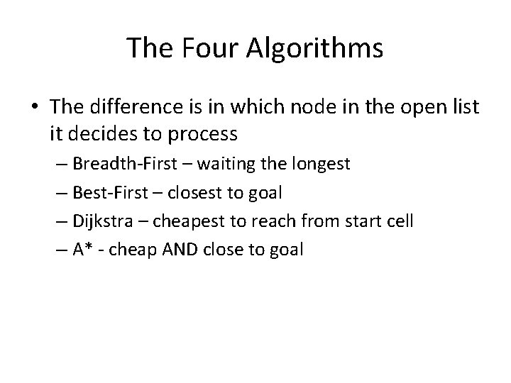 The Four Algorithms • The difference is in which node in the open list