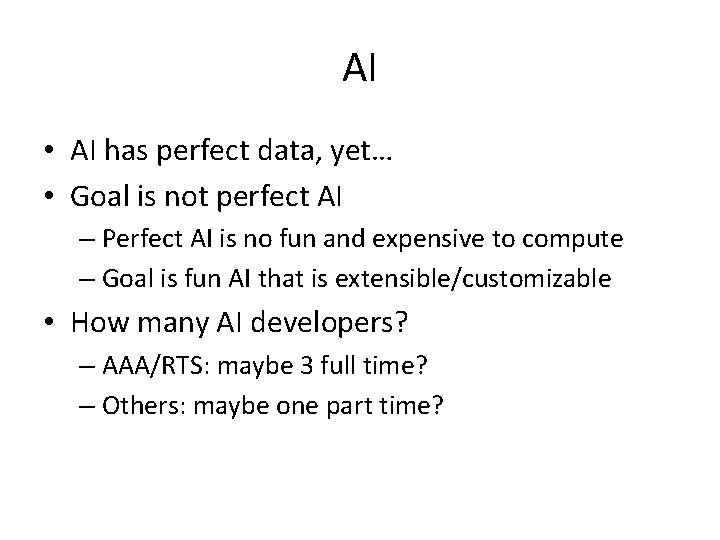 AI • AI has perfect data, yet… • Goal is not perfect AI –