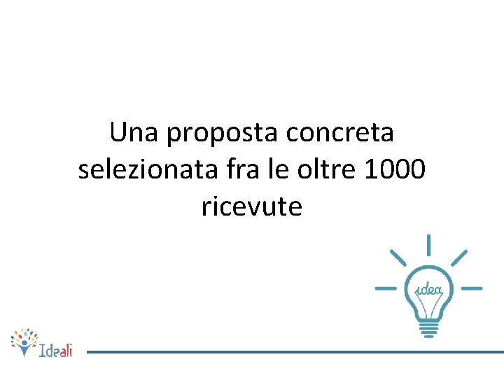 Una proposta concreta selezionata fra le oltre 1000 ricevute 