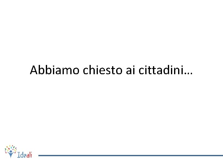 Abbiamo chiesto ai cittadini… 