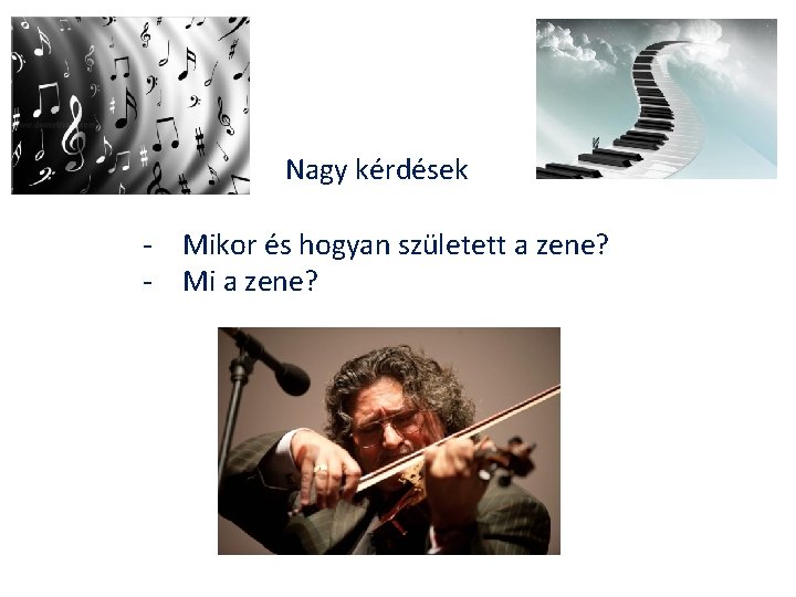 Nagy kérdések - Mikor és hogyan született a zene? - Mi a zene? 