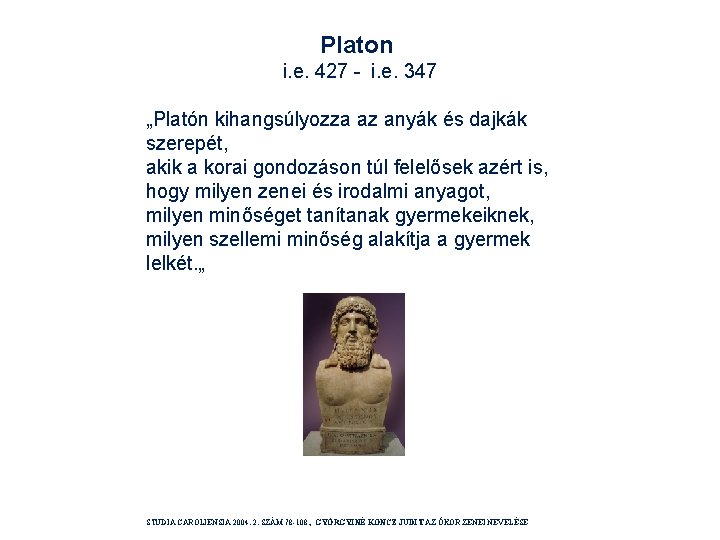 Platon i. e. 427 - i. e. 347 „Platón kihangsúlyozza az anyák és dajkák