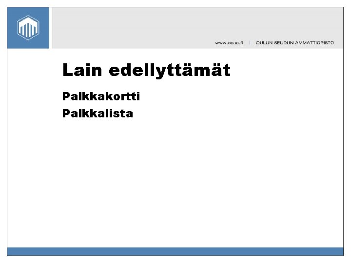 Lain edellyttämät Palkkakortti Palkkalista 