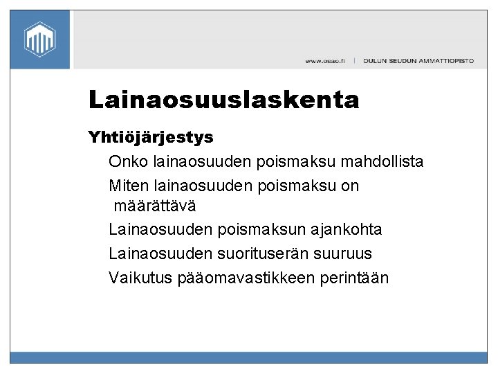 Lainaosuuslaskenta Yhtiöjärjestys Onko lainaosuuden poismaksu mahdollista Miten lainaosuuden poismaksu on määrättävä Lainaosuuden poismaksun ajankohta