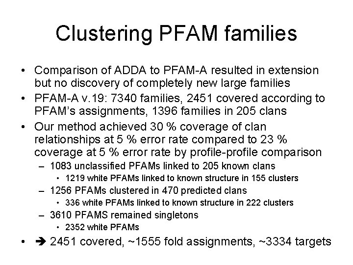Clustering PFAM families • Comparison of ADDA to PFAM-A resulted in extension but no
