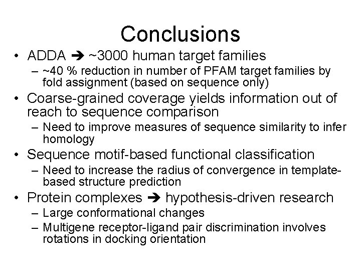Conclusions • ADDA ~3000 human target families – ~40 % reduction in number of
