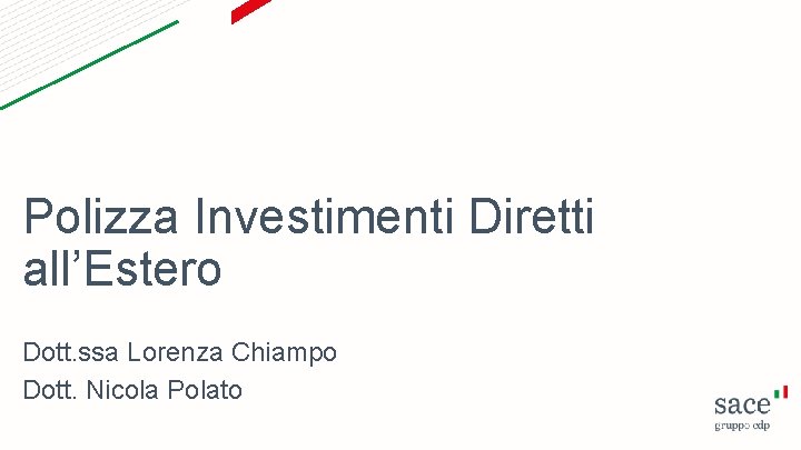 Polizza Investimenti Diretti all’Estero Dott. ssa Lorenza Chiampo Dott. Nicola Polato 