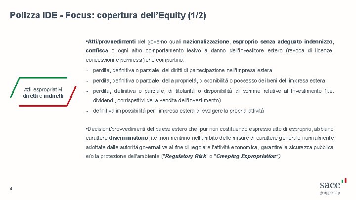Polizza IDE - Focus: copertura dell’Equity (1/2) • Atti/provvedimenti del governo quali nazionalizzazione, esproprio