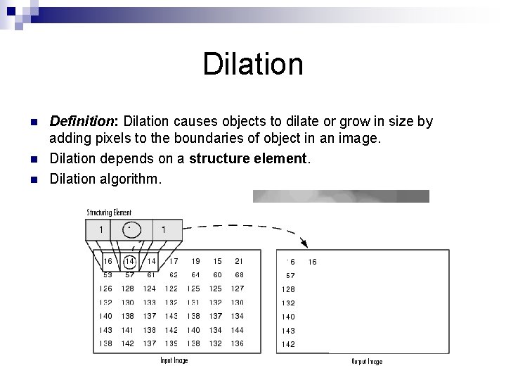 Dilation n Definition: Dilation causes objects to dilate or grow in size by adding